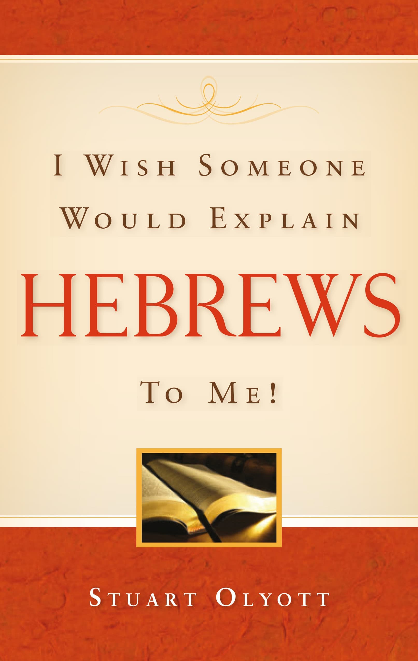 Cover of I Wish Someone Would Explain Hebrews to Me