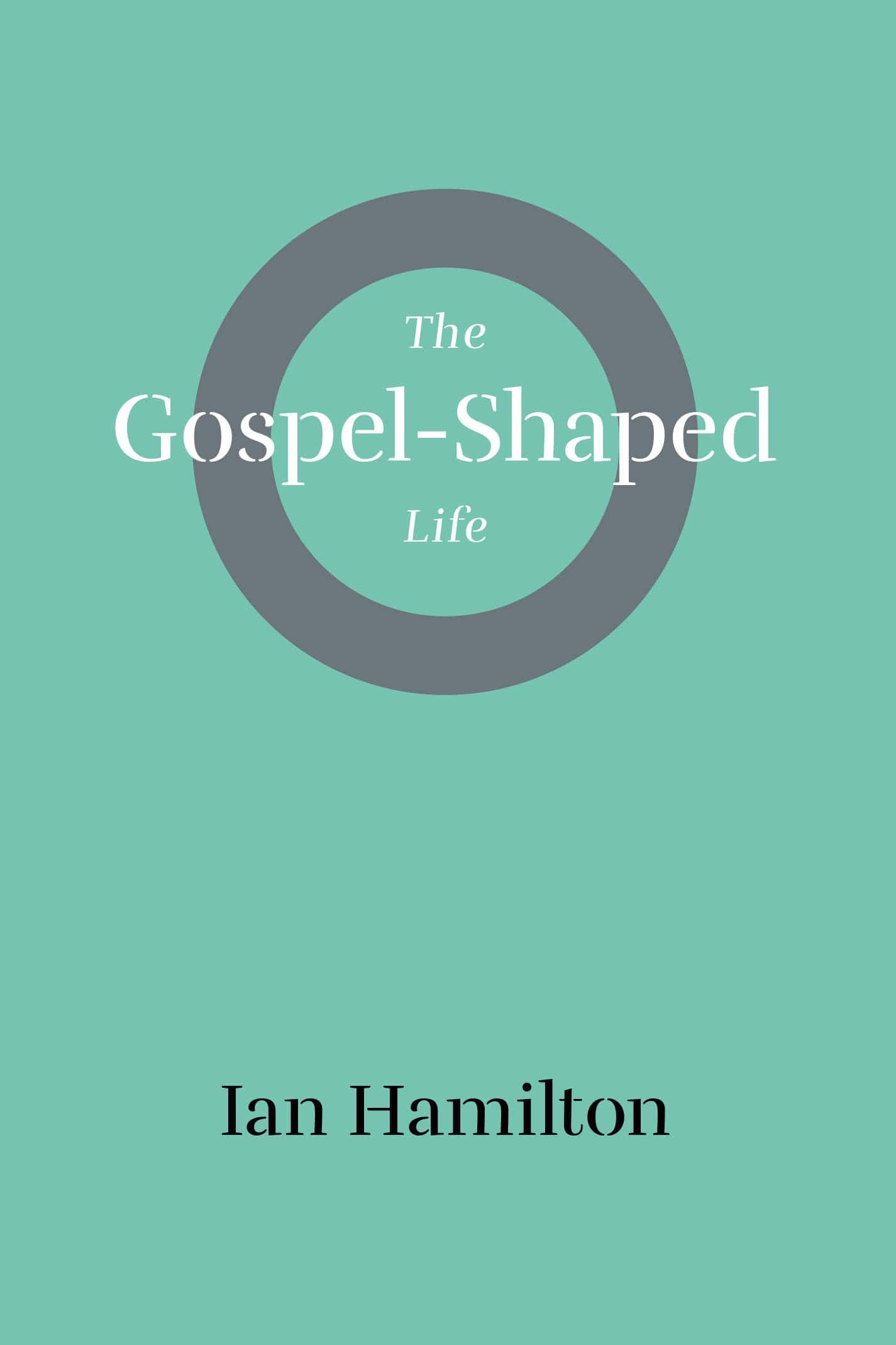 Cover of The Gospel-Shaped Life