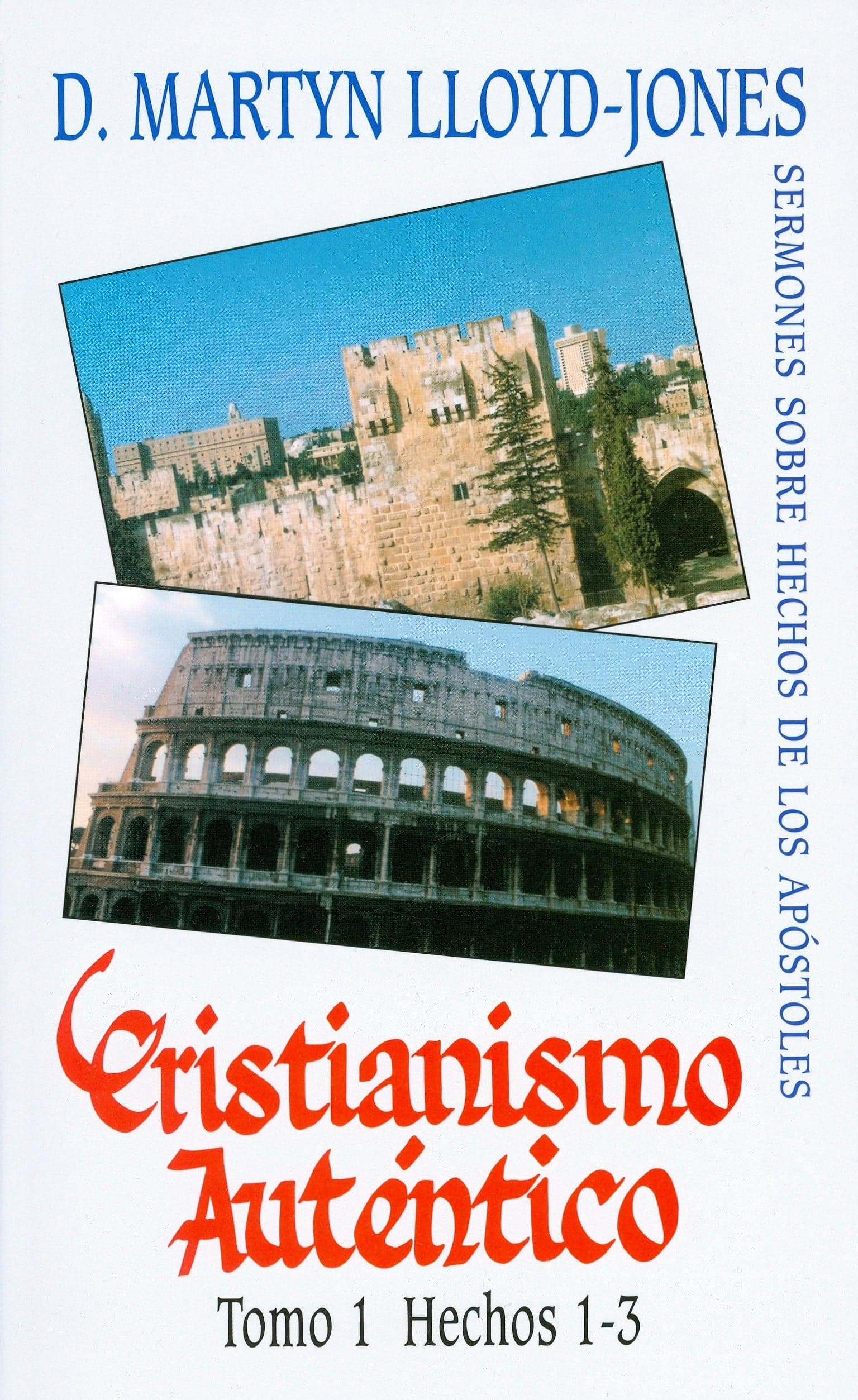 Cover of Cristianismo Auténtico, Tomo 1 Hechos 1-3 — Sermones Sobre Hechos De Los Apóstoles